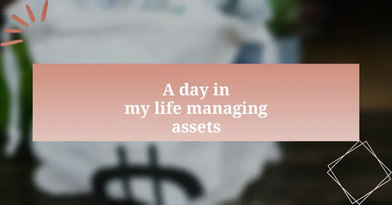 A day in my life managing assets