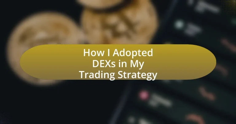 How I Adopted DEXs in My Trading Strategy