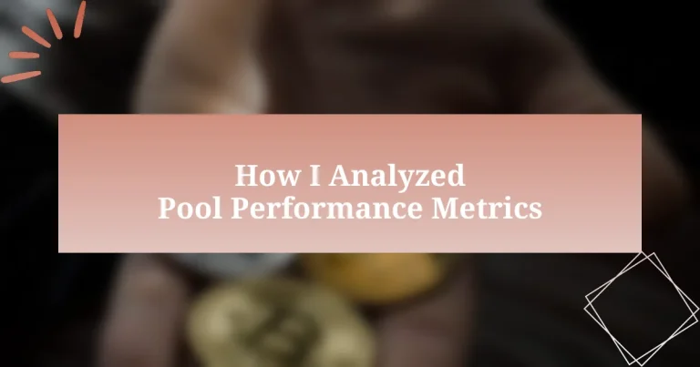 How I Analyzed Pool Performance Metrics