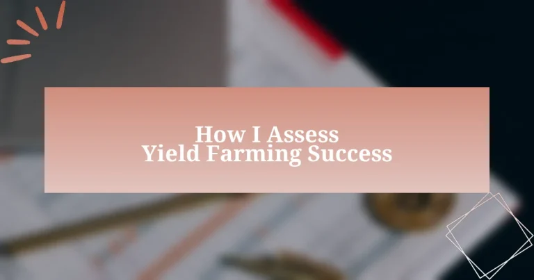 How I Assess Yield Farming Success