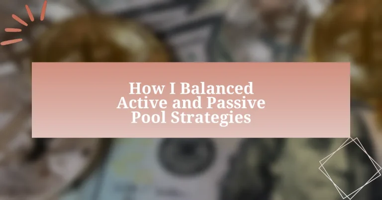 How I Balanced Active and Passive Pool Strategies