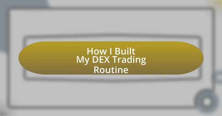 How I Built My DEX Trading Routine