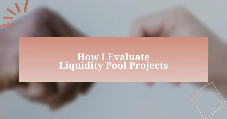 How I Evaluate Liquidity Pool Projects