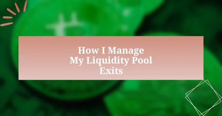 How I Manage My Liquidity Pool Exits