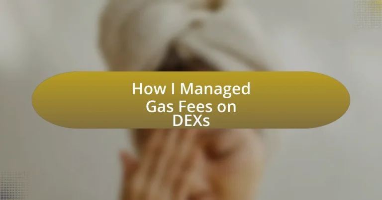 How I Managed Gas Fees on DEXs