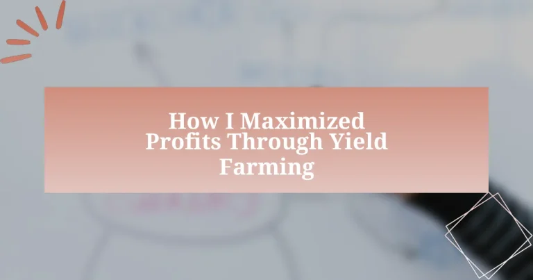 How I Maximized Profits Through Yield Farming