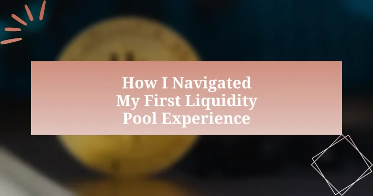 How I Navigated My First Liquidity Pool Experience