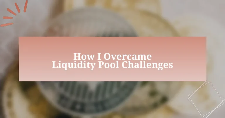 How I Overcame Liquidity Pool Challenges