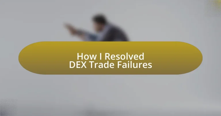 How I Resolved DEX Trade Failures