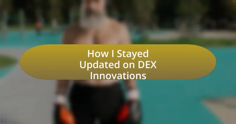 How I Stayed Updated on DEX Innovations