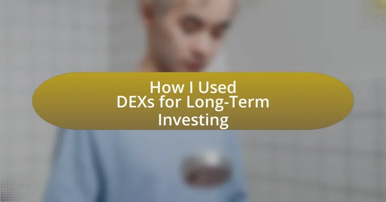 How I Used DEXs for Long-Term Investing