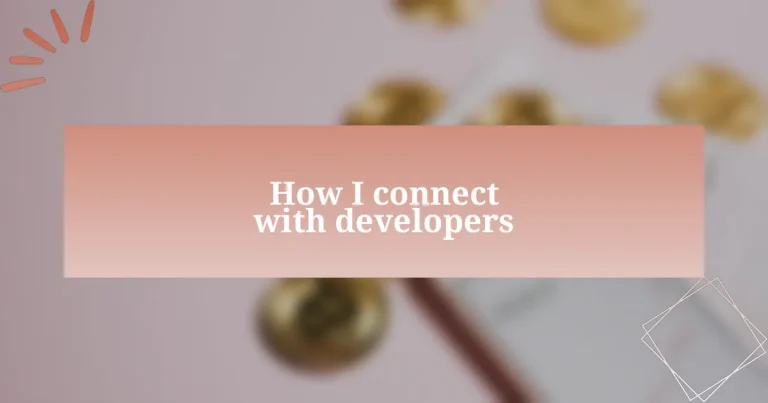 How I connect with developers