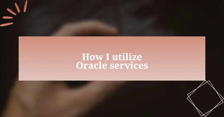 How I utilize Oracle services