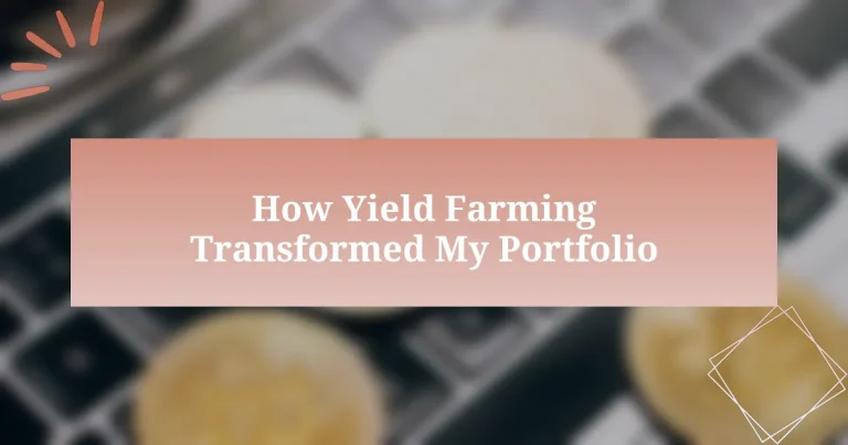 How Yield Farming Transformed My Portfolio