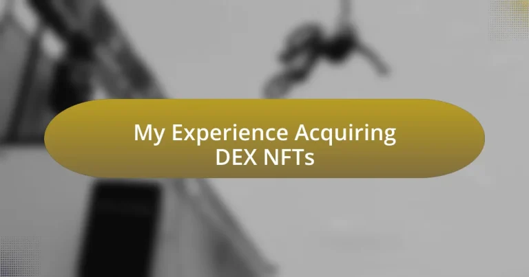 My Experience Acquiring DEX NFTs