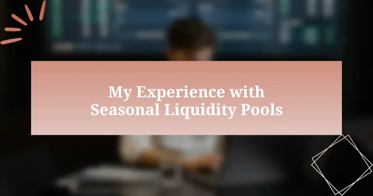 My Experience with Seasonal Liquidity Pools