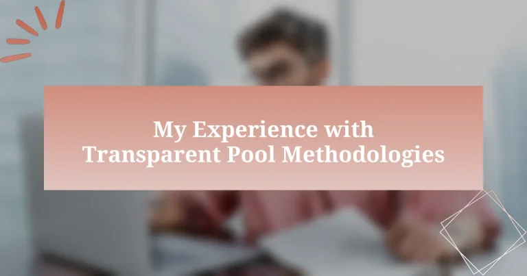 My Experience with Transparent Pool Methodologies