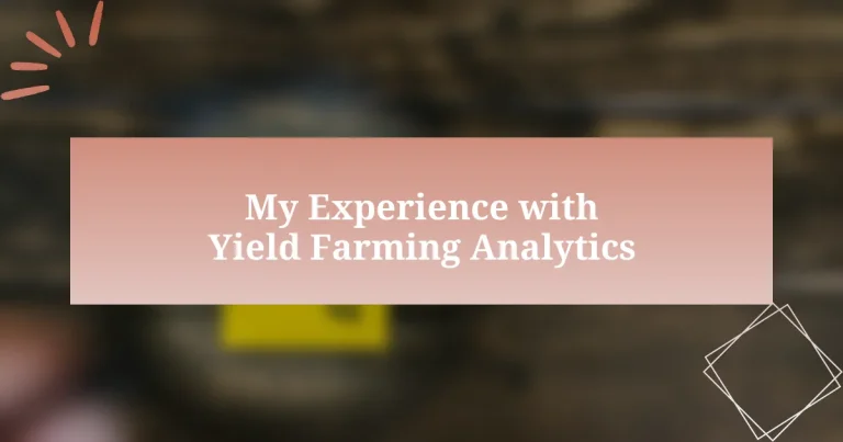 My Experience with Yield Farming Analytics