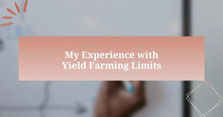 My Experience with Yield Farming Limits