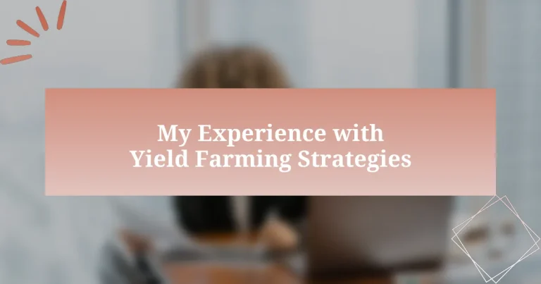 My Experience with Yield Farming Strategies