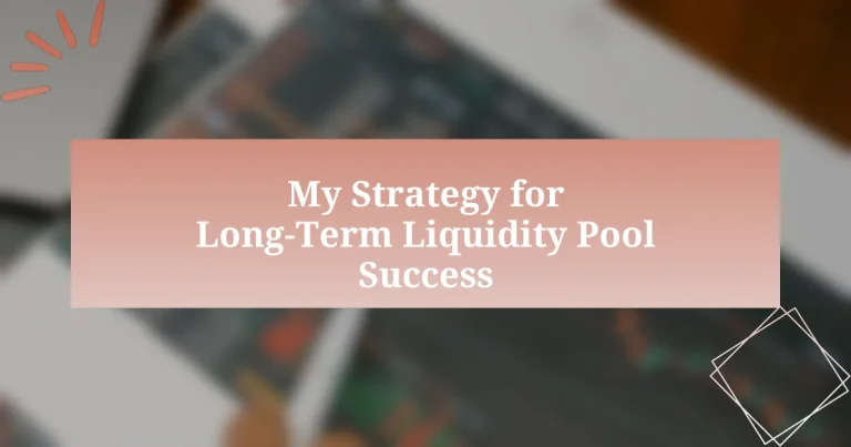 My Strategy for Long-Term Liquidity Pool Success