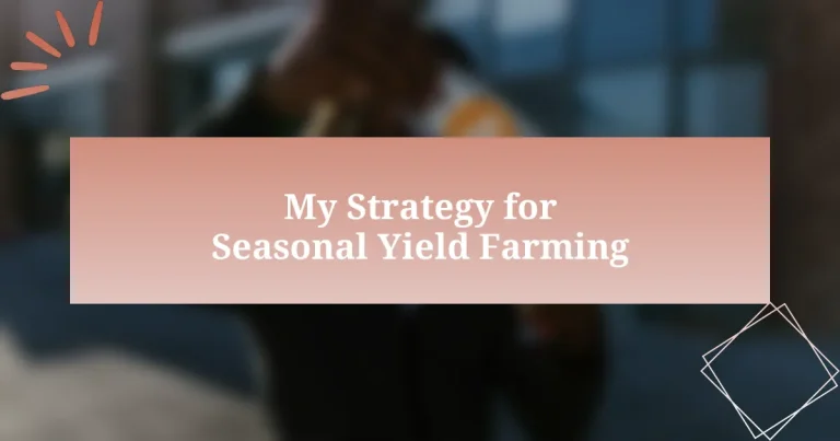 My Strategy for Seasonal Yield Farming