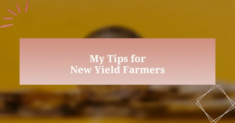 My Tips for New Yield Farmers