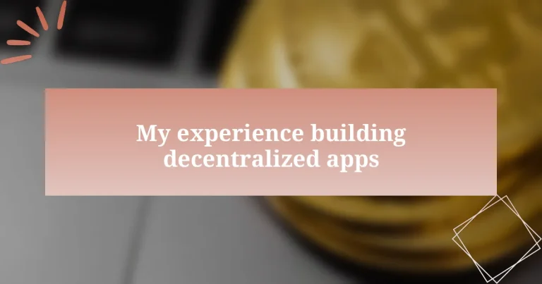 My experience building decentralized apps