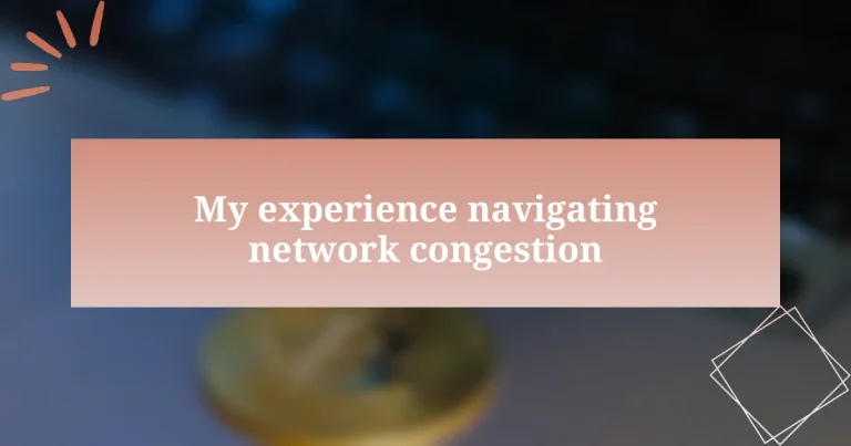 My experience navigating network congestion