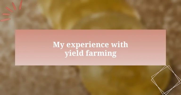 My experience with yield farming