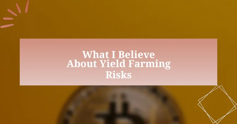 What I Believe About Yield Farming Risks