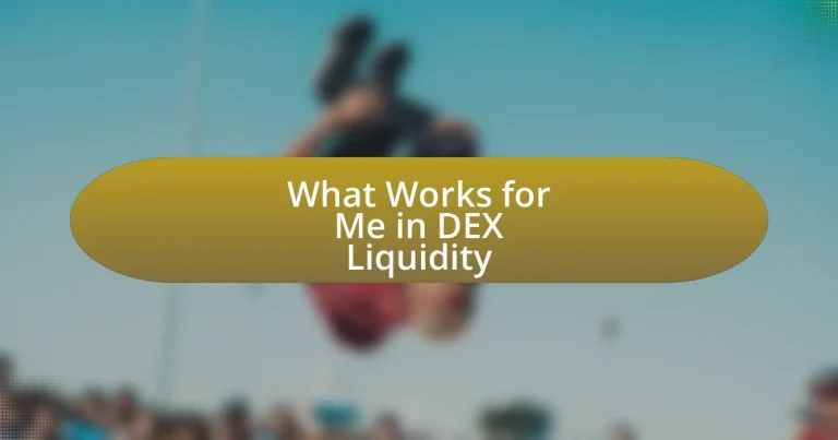 What Works for Me in DEX Liquidity