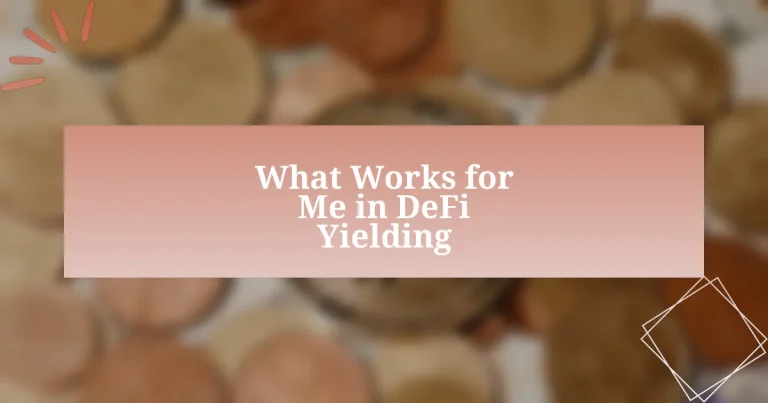 What Works for Me in DeFi Yielding