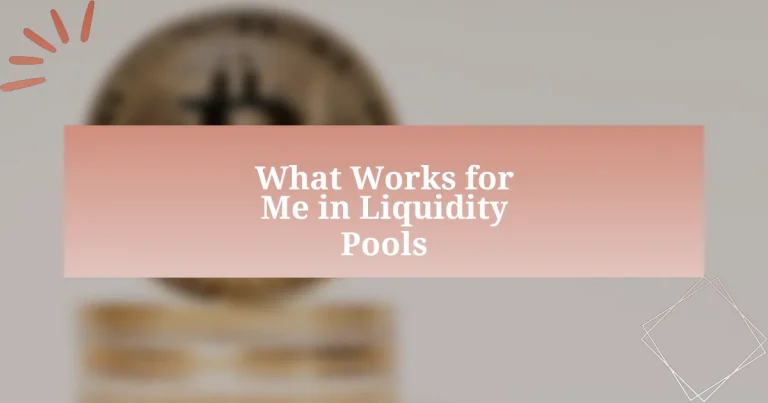 What Works for Me in Liquidity Pools