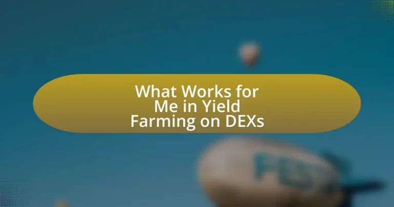 What Works for Me in Yield Farming on DEXs