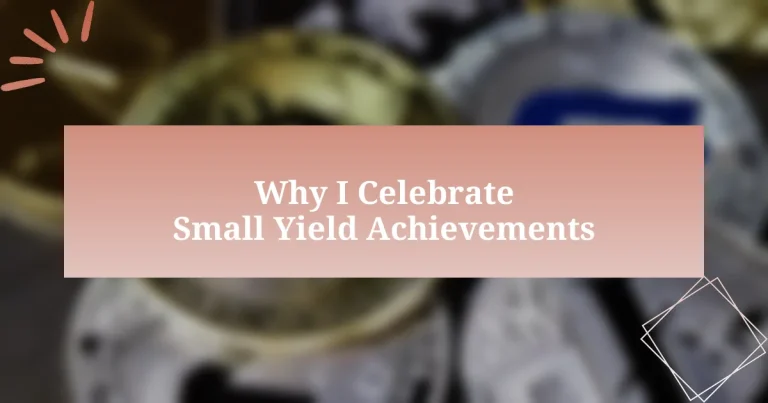 Why I Celebrate Small Yield Achievements