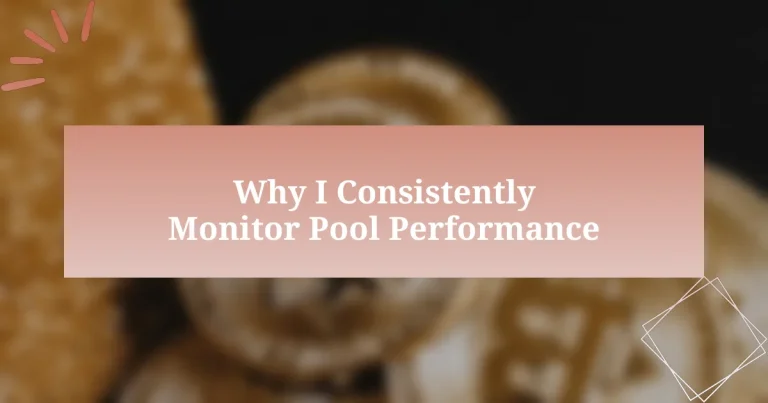 Why I Consistently Monitor Pool Performance