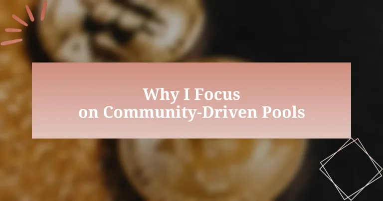 Why I Focus on Community-Driven Pools