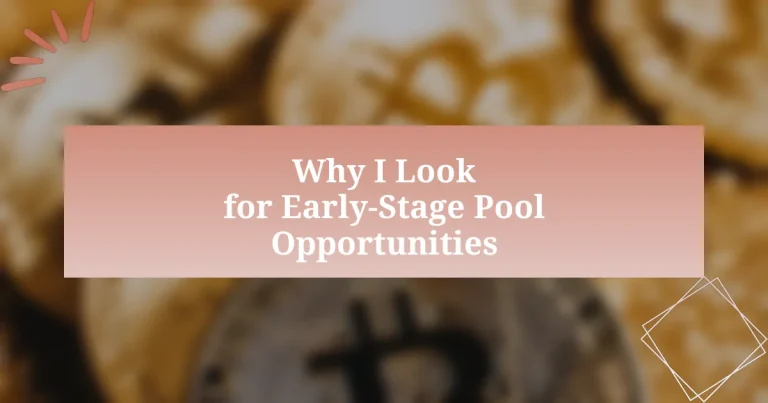 Why I Look for Early-Stage Pool Opportunities