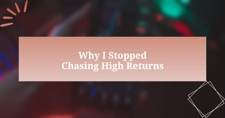 Why I Stopped Chasing High Returns