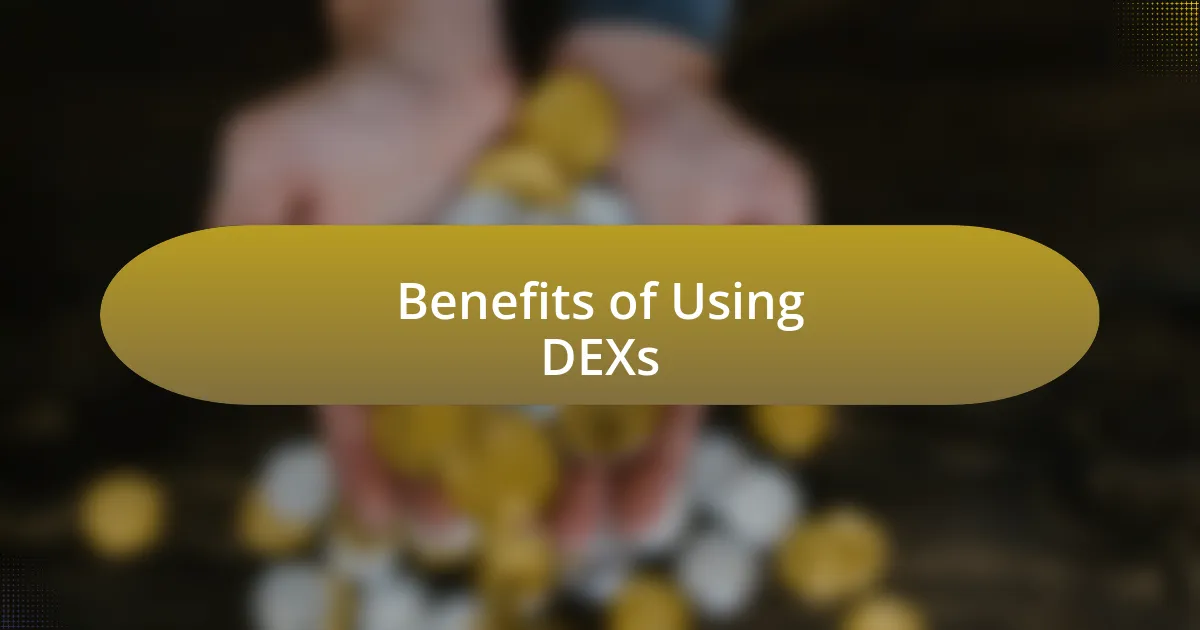 Benefits of Using DEXs