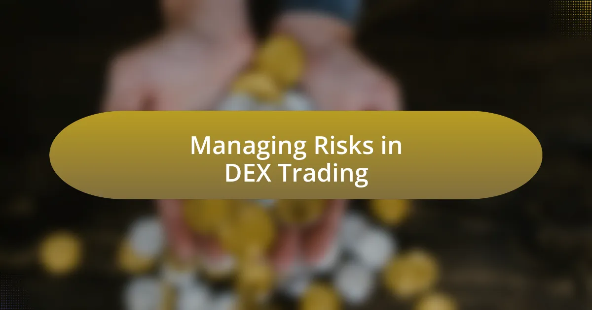 Managing Risks in DEX Trading