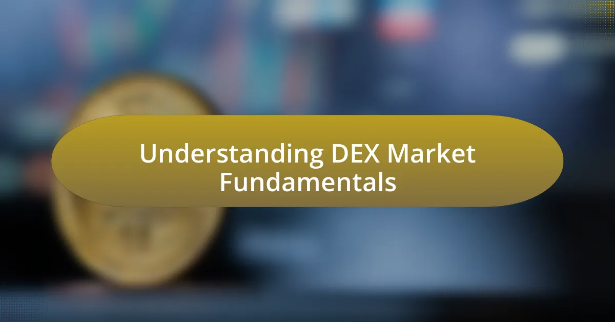 Understanding DEX Market Fundamentals