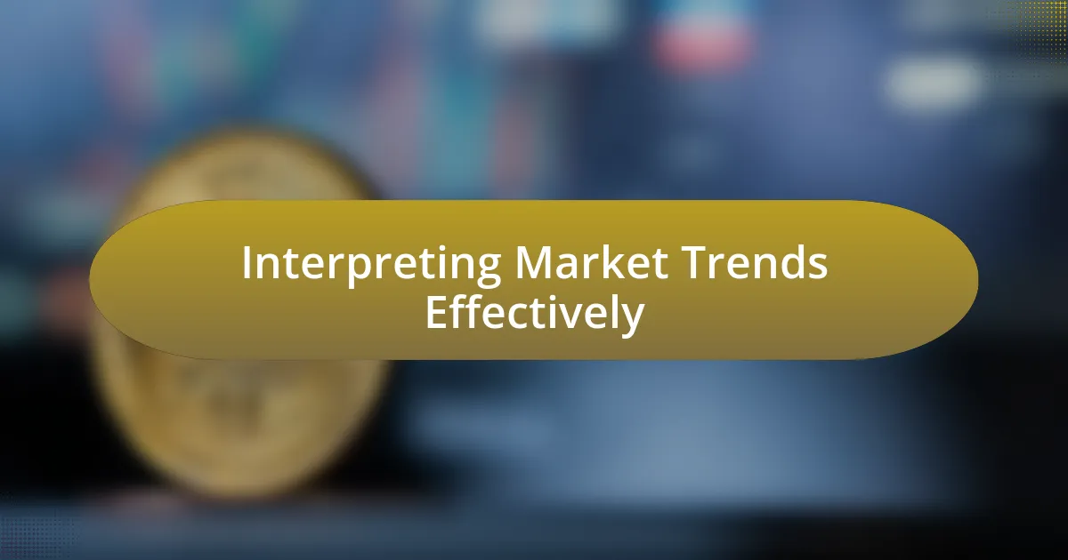 Interpreting Market Trends Effectively