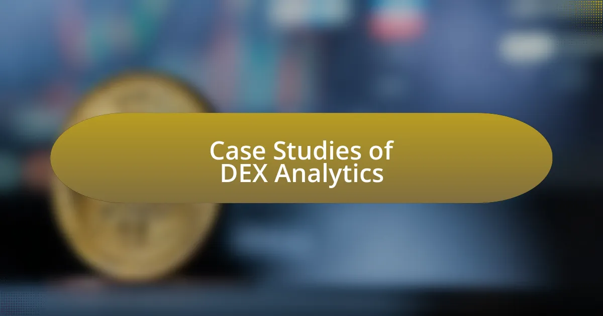 Case Studies of DEX Analytics