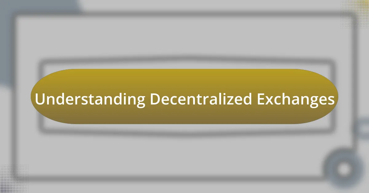 Understanding Decentralized Exchanges