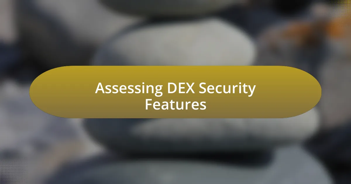 Assessing DEX Security Features