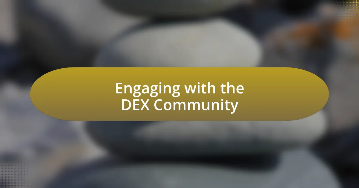 Engaging with the DEX Community