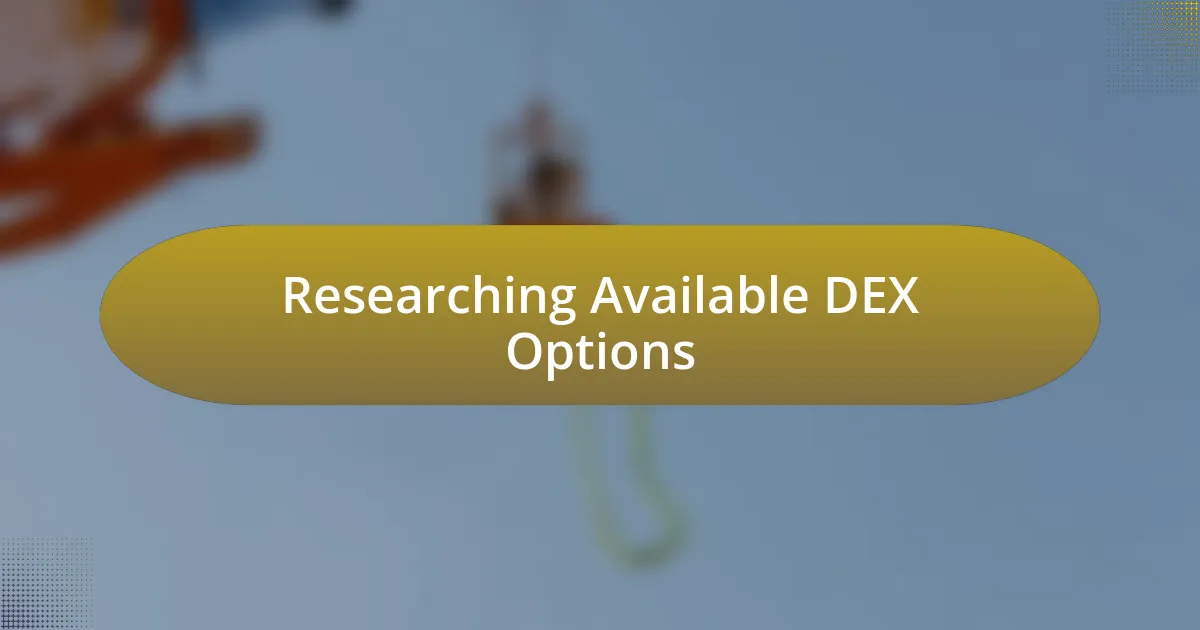 Researching Available DEX Options