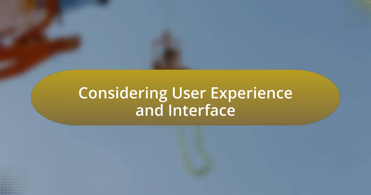 Considering User Experience and Interface